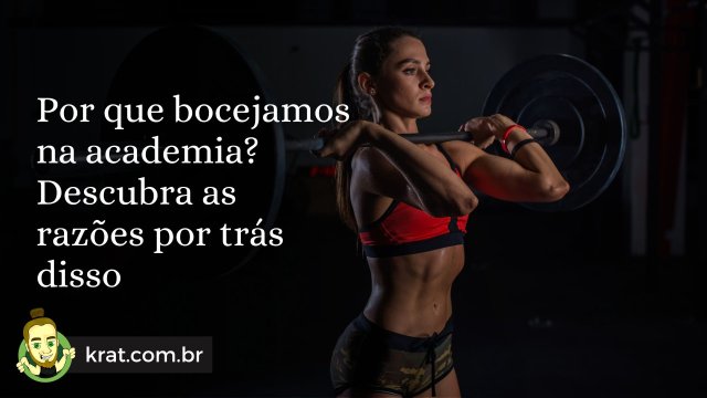 Por que bocejamos na academia? Descubra as razões por trás disso