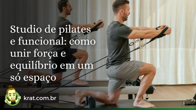 Studio de pilates e funcional: como unir força e equilíbrio em um só espaço